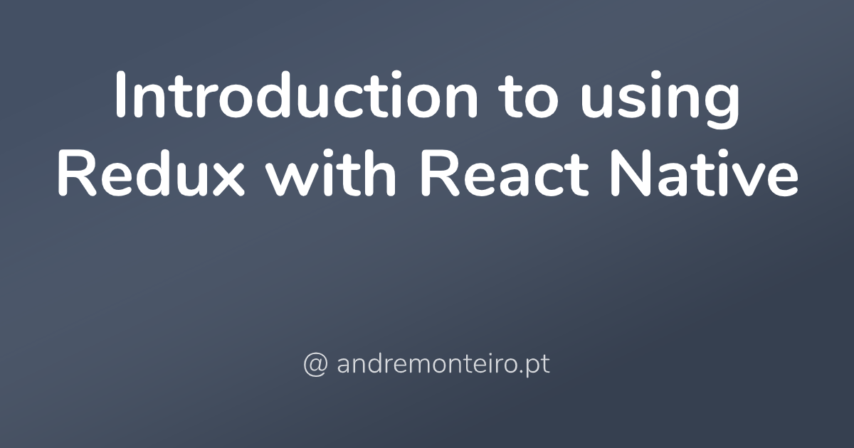 Introduction to using Redux with React Native